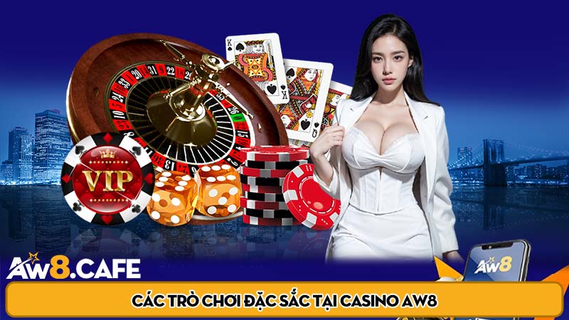 Các trò chơi đặc sắc tại Casino Aw8